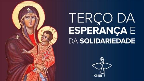 Novo momento de oração no Brasil: nesta quarta-feira Terço da Esperança e da Solidariedade
