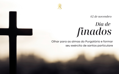 Dia de Finados: olhar de amor para o Purgatório