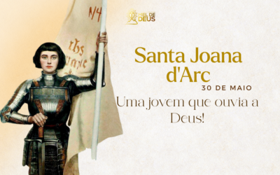 Santa Joana D’Arc: Uma jovem que ouvia a Deus