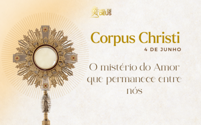 Corpus Christi: O mistério do Amor que permanece entre nós