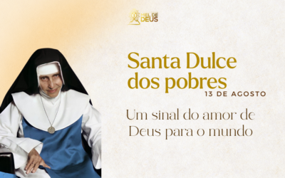 Santa Dulce dos Pobres: um sinal do amor de Deus para o mundo